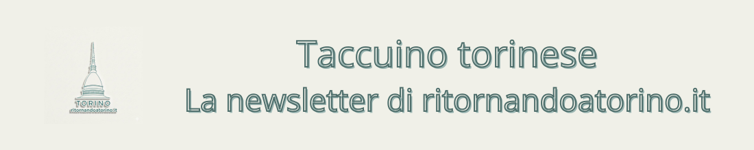 La newsletter di Ritornando: il Taccuino torinese